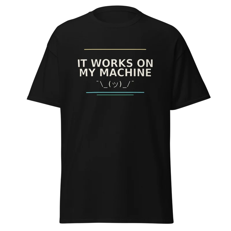 Works On My Machine design printed on a black classic tee